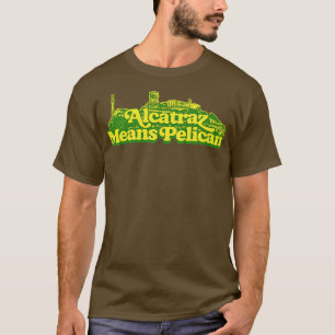 Alcatraz betekent pelikaan t-shirt