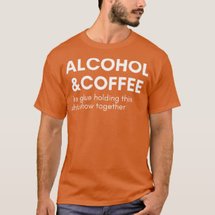 Alcohol en koffie zijn de lijm die deze Shows teen T-shirt