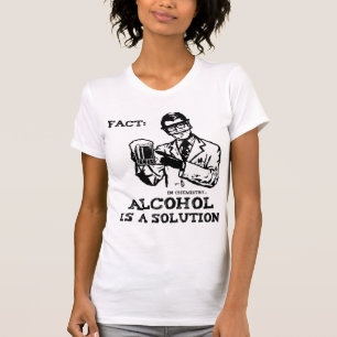 Alcohol is een oplossing in de chemie t-shirt