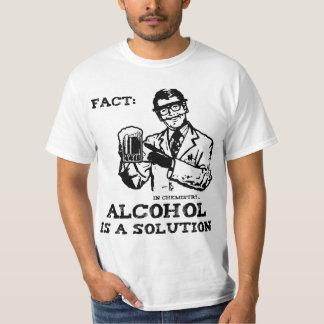 Alcohol is een oplossing in de chemie t-shirt