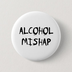 Alcohol Mishap Ronde Button 5,7 Cm
