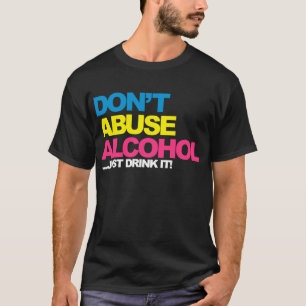 Alcohol niet misbruiken t-shirt