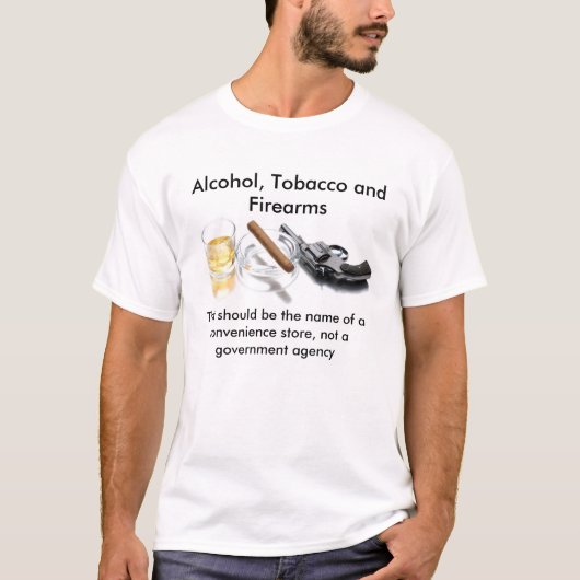 Alcohol, tabak en vuurwapens t-shirt (Voorkant)