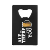 Ale Be There For You - Drôle Citation De Bière (Devant)