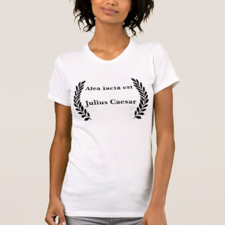 Alea iacta est... t-shirt