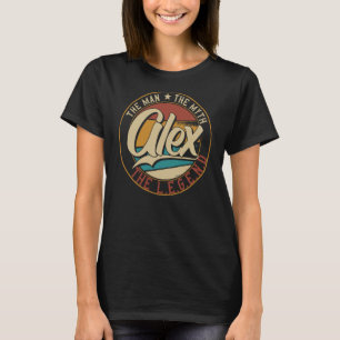 Alex The man the myth of the legende T-shirt