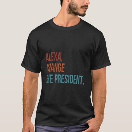 Alexa Change The President T-shirt (Voorkant)