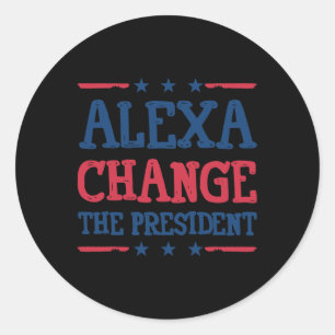 Alexa Verander De President Shirt Grappig Politiek Ronde Sticker