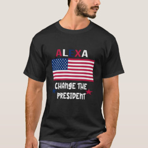 ALEXA VERANDERT DE PRESIDENT TSHIRT FUNNY TSHIRT 4