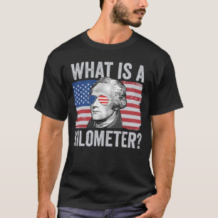 Alexander Hamilton 4 juli wat is een kilometer T-shirt