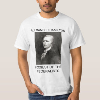 Alexander Hamilton-Foxiest van de Federalisten T-shirt