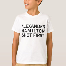 Alexander Hamilton Schoot Eerst - Witte T-Shirt, E T-shirt