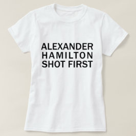 Alexander Hamilton Schoot Eerst - Witte T-Shirt, E T-shirt