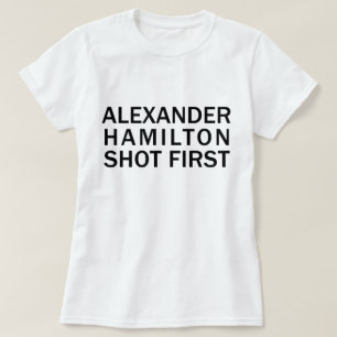 Alexander Hamilton Schoot Eerst - Witte T-Shirt, E T-shirt