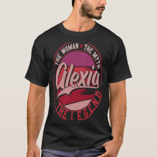 Alexia the Lady of Myth the the Legend T-shirt