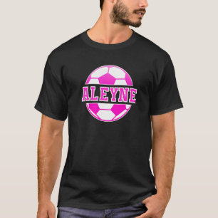Aleyne Name Girls Soccer Play Football Sports Fan T-shirt