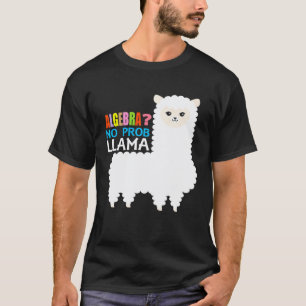 Algebra Llama Alpaca Wiskundeleraar Geen Probleem T-shirt