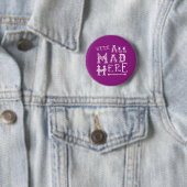 Alice in Wonderland Button Badge - Alice Quote Mad (In situ)