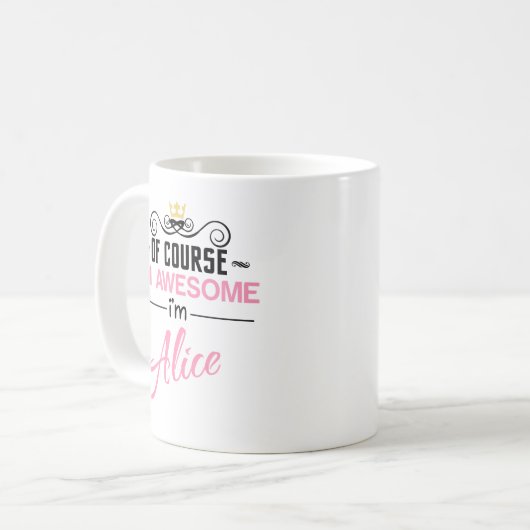 Alice Natuurlijk ben ik Geweldige dat ik Alice ben Koffiemok (Voorkant links)