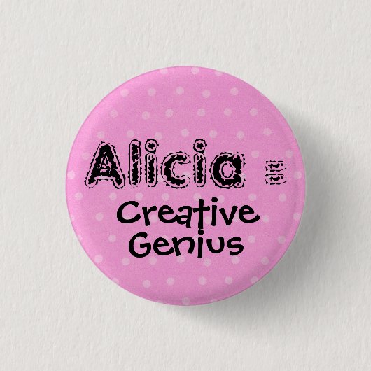 Alicia = Creatief, Genius Ronde Button 3,2 Cm (Voorkant)