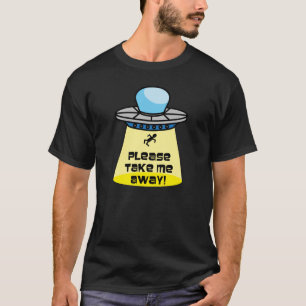 Alien Abductie, neem me alsjeblieft weg T-shirt