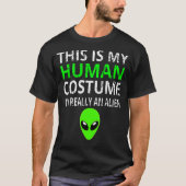 Alien Costume Dit is mijn menselijke kostuum waar T-shirt (Voorkant)