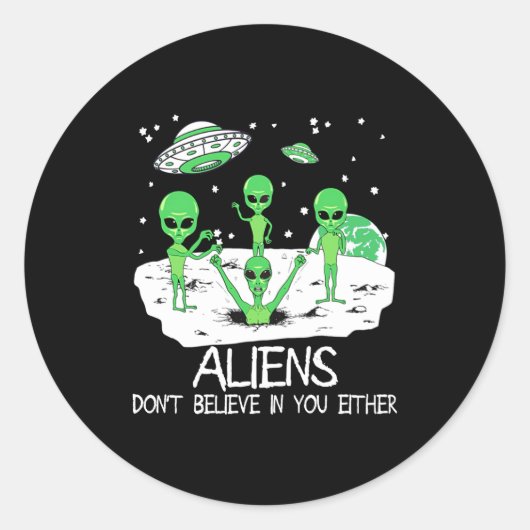 Alien Dont Believe In You Either Funny Alien Long  Ronde Sticker (Voorkant)
