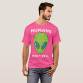 Alien Humans Arent Real Funny Ufo Space Mannen Vro T-shirt (Voorkant volledig)