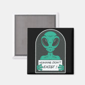 Alien Humans Dont Exist Magneet (Voorkant / Achterkant)