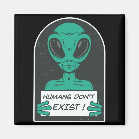 Alien Humans Dont Exist Magneet (Voorkant)