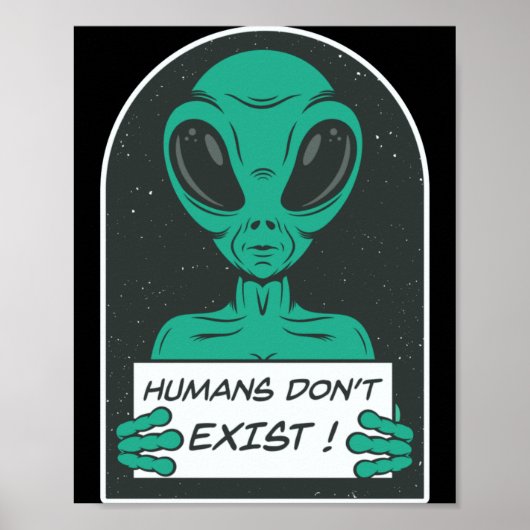Alien Humans Dont Exist Poster (Voorkant)