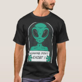 Alien Humans Dont Exist T-shirt (Voorkant)