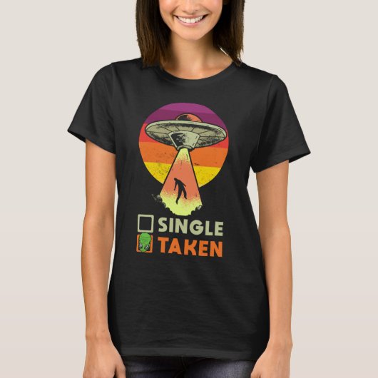 Alien Single of genomen liefde voor Valentijnsdag  T-shirt (Voorkant)