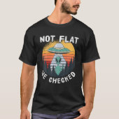 Alien UFO Not Flat We Checked T-shirt (Voorkant)