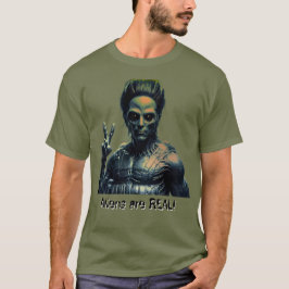 Aliens are REAL! T-shirt