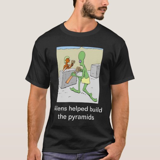 Aliens hielpen de piramiden bouwen t-shirt (Voorkant)