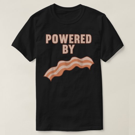 Alimenté par du bacon, T-shirt drôle sur la nourri (Design devant)
