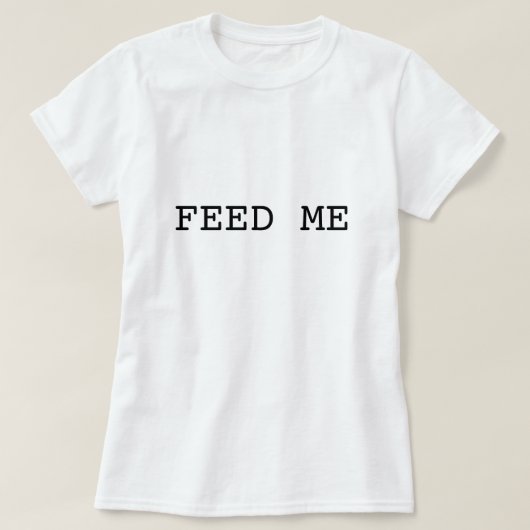ALIMENTEZ-MOI le T-shirt (Design devant)
