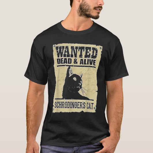 Alive Schrodinger's Cat Wanted Dead T-shirt (Voorkant)