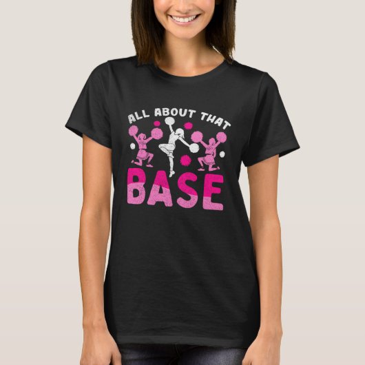 All About That Base Funny Cheer Cheerleader Cheerl T-shirt (Voorkant)