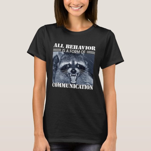All Behavior is A Form of Communication  Raccoon T-shirt (Voorkant)