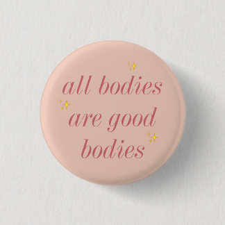 all bodies are good bodies ronde button 3,2 cm