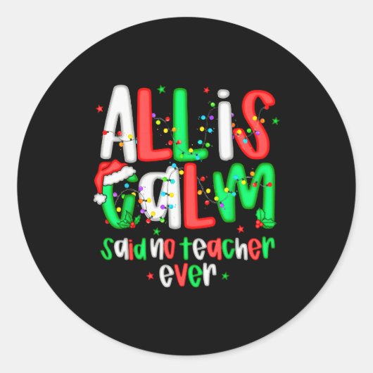 All Calm Said No Teacher Funny Teacher Christmas L Ronde Sticker (Voorkant)