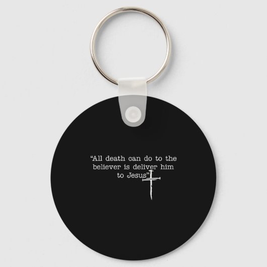 All Death Can Do To The Believer Is Deliver Him To Sleutelhanger (Voorkant)