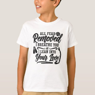 All Fear Removed I Breathe Freediver Freediving T-shirt