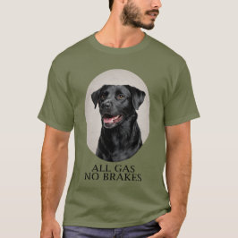 All Gas No Brakes Black Lab Sporting T-shirt