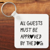 All Guests Must Be Approved by the dog Sleutelhanger (Voorkant)