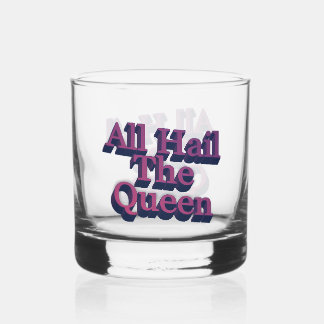 All Hail the Queen 3D Letters Quote Whisky Glas