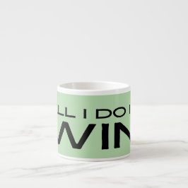 "All I Do Is Win" Minimalist Motivational Message Espresso Kop