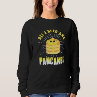 All i need are Pancakes cute Pancake 4 Trui
